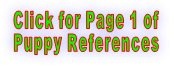 Click for Page 1 of Puppy References Click for Page 1 of Puppy References